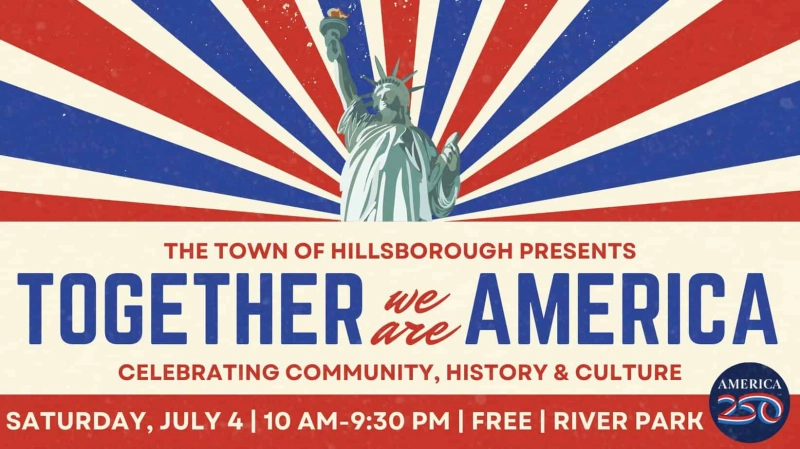 Hillsborough Fourth of July Celebration Together We Are America