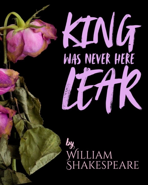 King Lear Was Never Here An All Woman Performance in Carrboro